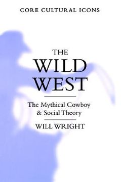 portada the wild west: the mythical cowboy and social theory (en Inglés)