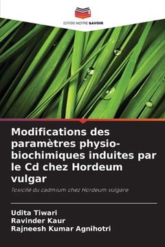 portada Modifications des paramètres physio-biochimiques induites par le Cd chez Hordeum vulgar (en Francés)