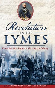 portada Revolution in the Lymes: From the New Lights to the Sons of Liberty (in English)