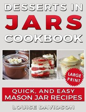 portada Desserts in Jars Cookbook ***Large Print Edition***: Quick and Easy Mason Jar Recipes