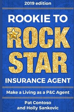 portada Rookie to Rock Star Insurance Agent: Make a Living as a P&C Agent (en Inglés)
