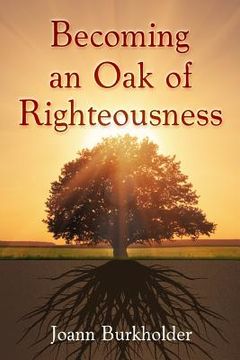 portada Becoming an Oak of Righteousness