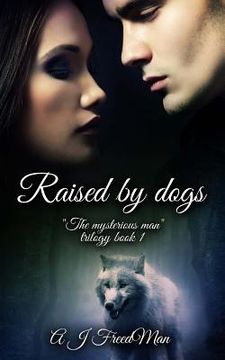 portada Raised by dogs: The mysterious man (en Inglés)