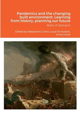 portada Pandemics and the changing built environment. Learning from history, planning our future: Book of abstracts (en Inglés)