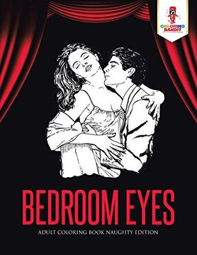 portada Bedroom Eyes: Adult Coloring Book Naughty Edition (in English)