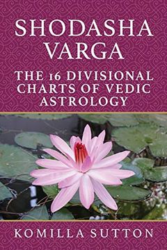 portada Shodasha Varga: The 16 Divisional Charts of Vedic Astrology 