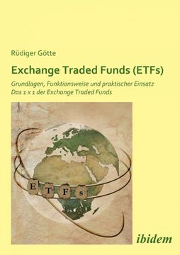 portada Exchange Traded Funds (Etfs). Grundlagen, Funktionsweise und Praktischer Einsatz. Das 1 x 1 der Exchange Traded Funds (en Alemán)