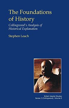 portada The Foundations of History: Collingwood's Analysis of Historical Explanation (British Idealist Studies, Series 2: Collingwood) (en Inglés)