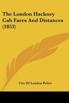 portada the london hackney cab fares and distances (1853) (en Inglés)