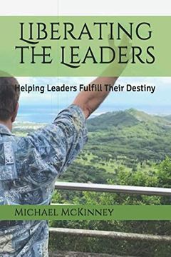 portada Liberating the Leaders: Helping Leaders Fulfill Their Destiny (Rethinking Leadership) (en Inglés)