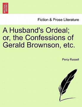 portada a husband's ordeal; or, the confessions of gerald brownson, etc. (in English)