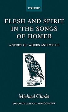 portada Flesh and Spirt in the Songs of Homer: A Study of Words and Myths (Oxford Classical Monographs) (en Inglés)