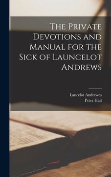 portada The Private Devotions and Manual for the Sick of Launcelot Andrews (in English)