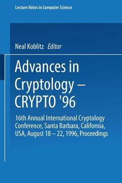 portada advances in cryptology - crypto '96: 16th annual international cryptology conference, santa barbara, california, usa, august 18 - 22, 1996, proceeding