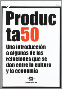 portada Producta 50: Una Introducción a Algunas de las Relaciones que se dan Entre la Cultura y la Economía