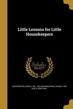 portada Little Lessons for Little Housekeepers (en Inglés)
