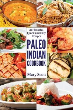 portada Paleo Indian Cookbook: 31 Flavorful Quick and Easy Recipes (en Inglés)