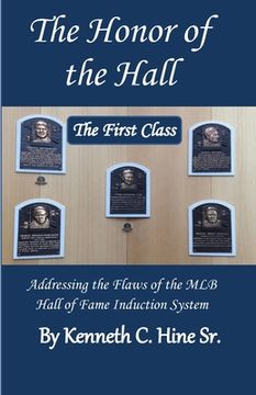 portada The Honor of the Hall: How the System Used by the MLB to Induct Its Players into the Hall of Fame is Flawed; and What Should Be Done About It (in English)