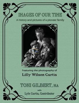 portada Images of Our Time: A History and Pictures of a Pioneer Family