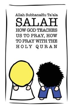 portada Salah: How God Teaches Us To Pray, How To Pray With The Holy Quran (en Inglés)
