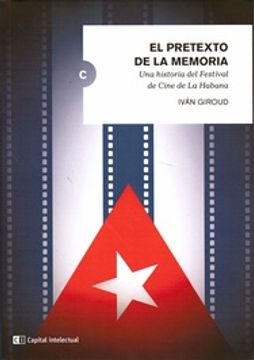 portada El Pretexto de la Memoria - una Historia del Festival de Cine de la Habana