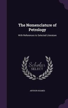 portada The Nomenclature of Petrology: With References to Selected Literature (en Inglés)