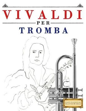 portada Vivaldi Per Tromba: 10 Pezzi Facili Per Tromba Libro Per Principianti (en Italiano)