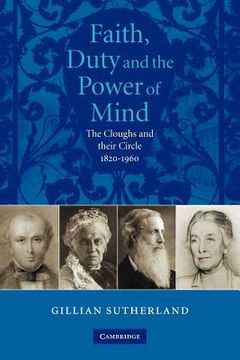 portada Faith, Duty, and the Power of Mind: The Cloughs and Their Circle, 1820-1960 (in English)