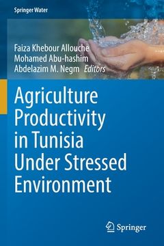 portada Agriculture Productivity in Tunisia Under Stressed Environment (en Inglés)