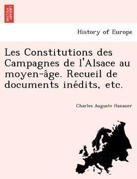 portada Les Constitutions des Campagnes de l'Alsace au moyen-âge. Recueil de documents inédits, etc. (French Edition)