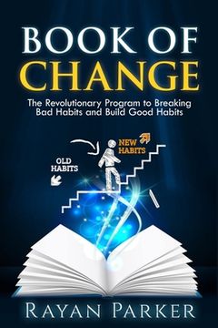 portada Book of Change: The Revolutionary Program to Breaking Bad Habits and Build Good Habits (en Inglés)