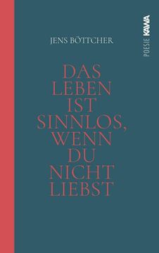 Das Leben ist Sinnlos, Wenn du Nicht Liebst (in German)
