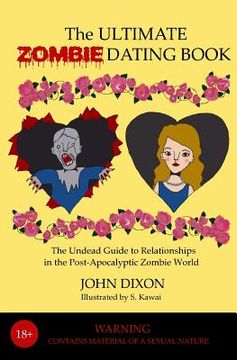 portada The Ultimate Zombie Dating Book: The Undead Guide to Relationships in the Post-Apocalyptic Zombie World (en Inglés)