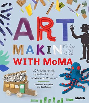 portada Art Making With Moma: 20 Activities for Kids Inspired by Artists at the Museum of Modern art 