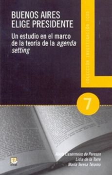 Buenos Aires Elige Presidente - un Estudio en el Marco de la Teoria de la Agenda Setting