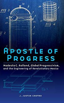 portada Apostle of Progress: Modesto c. Rolland, Global Progressivism, and the Engineering of Revolutionary Mexico (The Mexican Experience) (en Inglés)