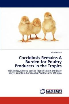 portada coccidiosis remains a burden for poultry producers in the tropics (en Inglés)