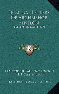 portada spiritual letters of archbishop fenelon: letters to men (1877) (en Inglés)