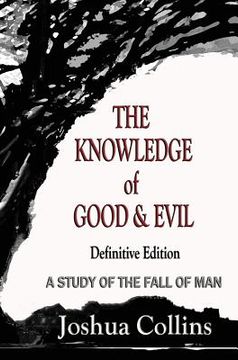 portada The Knowledge of Good and Evil Definitive Edition: A Study of the Fall of Man (in English)