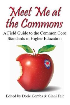 portada Meet Me at the Commons: A Field Guide to the Common Core Standards in Higher Education