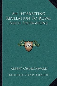 portada an interesting revelation to royal arch freemasons (en Inglés)