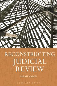 portada Reconstructing Judicial Review (en Inglés)