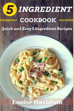 portada 5 Ingredient Cookbook: Quick and Easy 5 Ingredient Recipes (en Inglés)