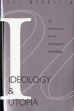 ideology and utopia,an introduction to the sociology of knowledge