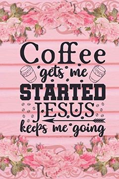 portada Coffee Gets me Started Jesus Keeps me Going (in English)