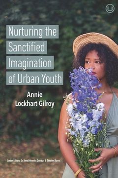 portada Nurturing the Sanctified Imagination of Urban Youth (in English)
