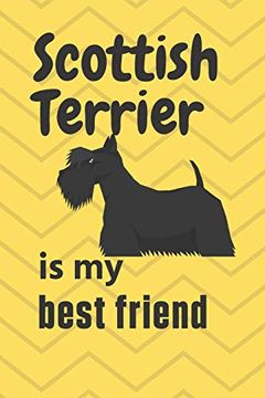 portada Scottish Terrier is my Best Friend: For Scottish Terrier dog Fans (en Inglés)