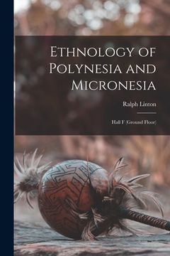 portada Ethnology of Polynesia and Micronesia: Hall F (ground Floor) (en Inglés)