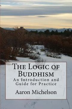 portada The Logic of Buddhism: An Introduction and Guide for Practice (en Inglés)