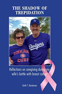 portada The Shadow of Trepidation: Reflections on Caregiving During my Wife's Battle With Breast Cancer 